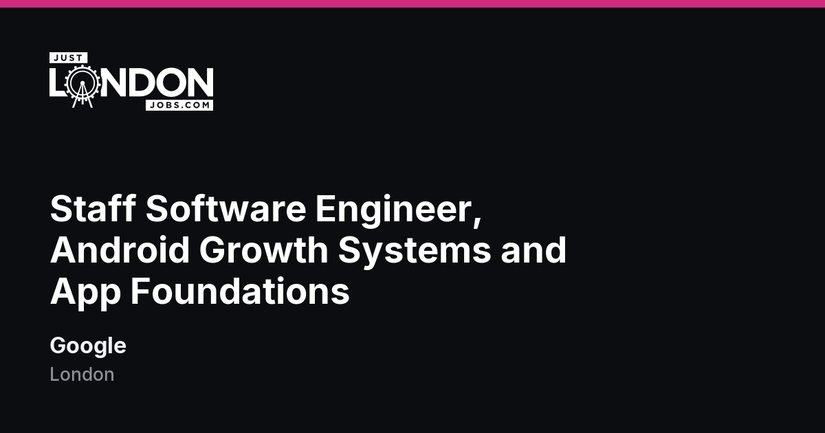 Staff Software Engineer, Android Growth Systems and App Foundations at ...