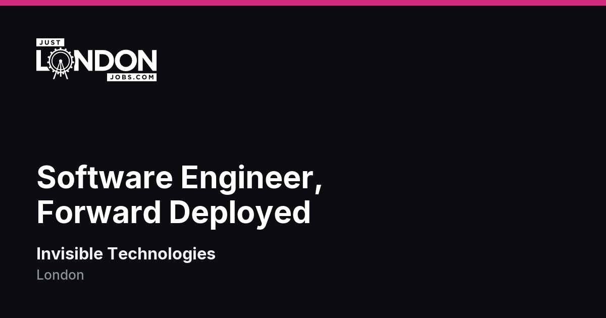 Software Engineer Structures Software Engineer, Forward Deployed at Invisible Technologies in London