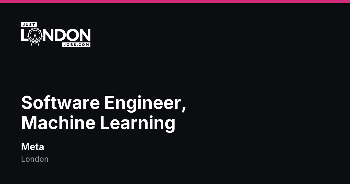 Software Engineer, Machine Learning at Meta in London