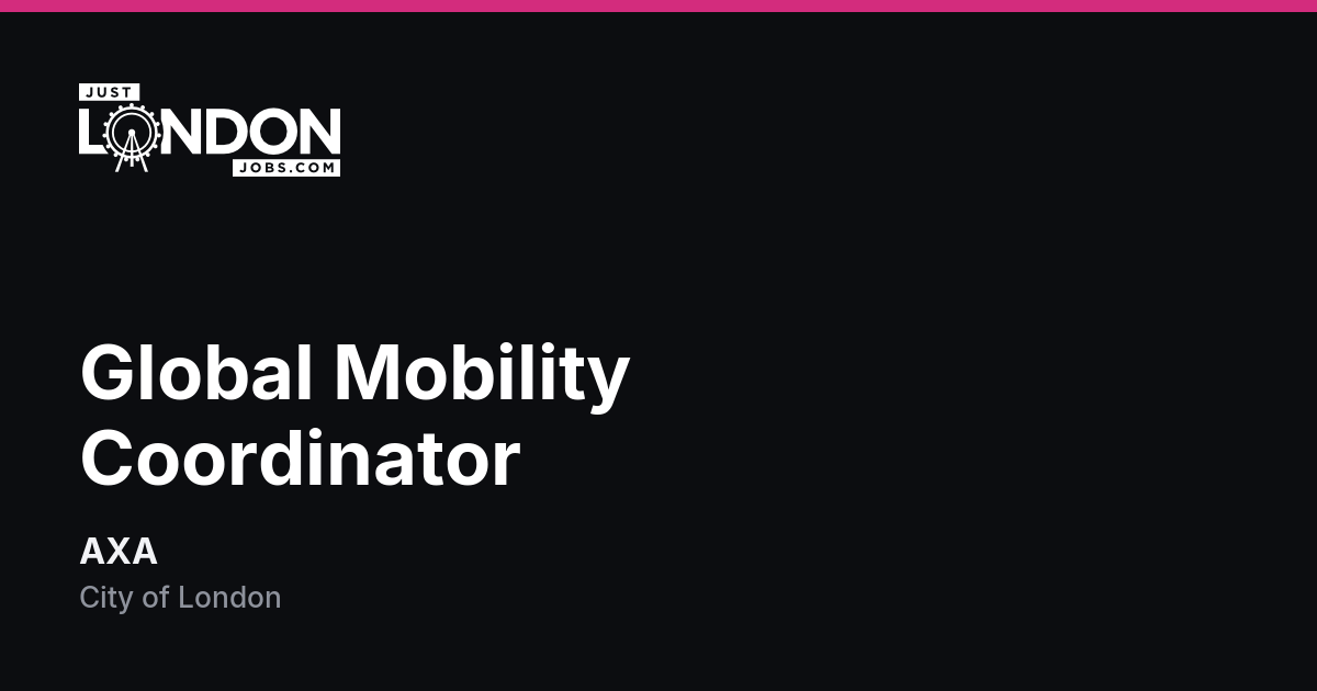 Global Mobility Coordinator at AXA in City of London