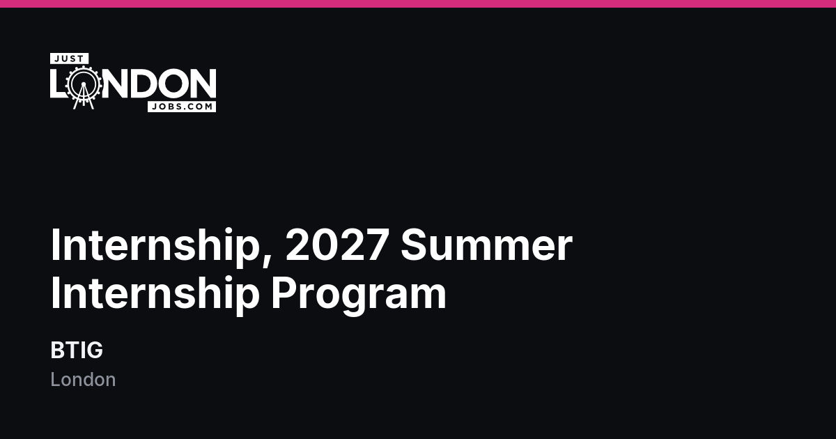 Internship, 2027 Summer Internship Program at BTIG in London