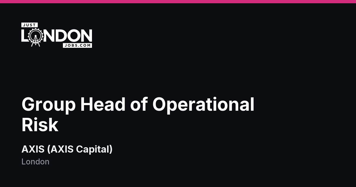 Group Head of Operational Risk at AXIS (AXIS Capital) in London