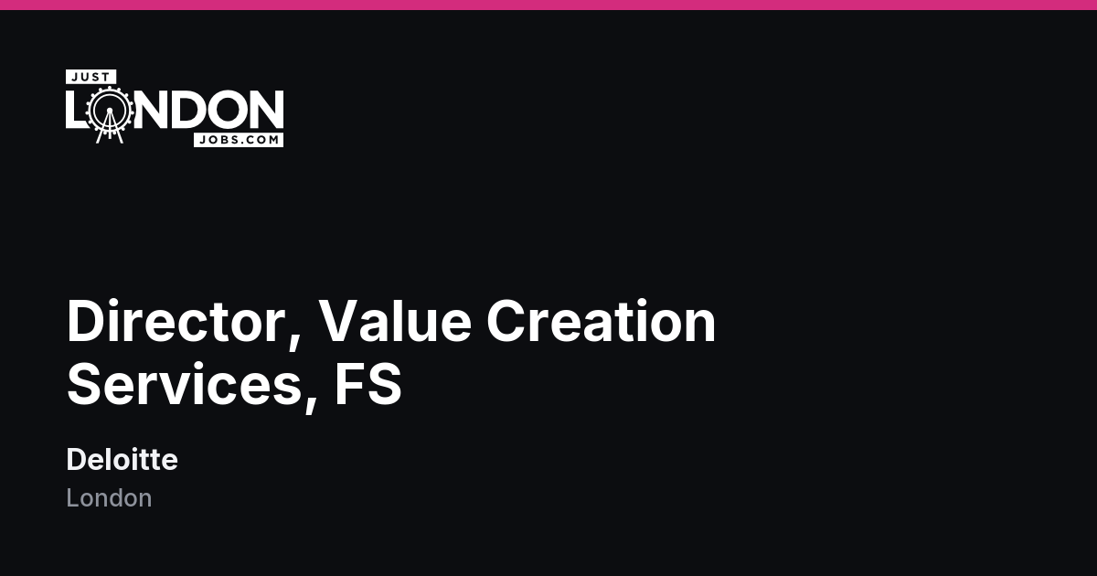 Director, Value Creation Services, FS at Deloitte in London