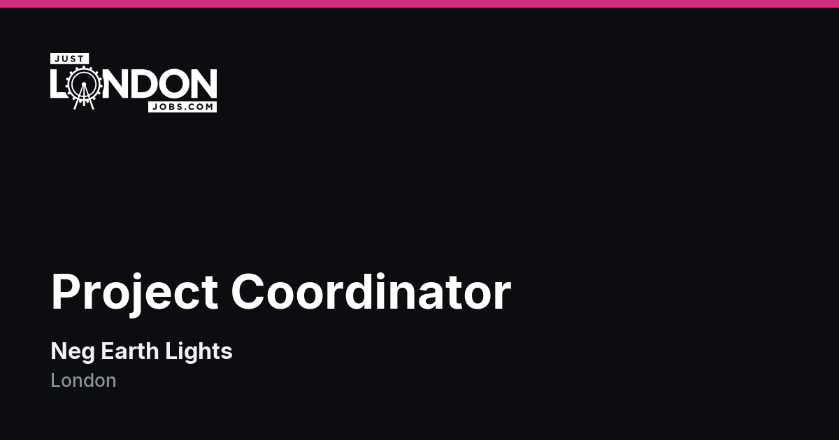 Project Coordinator at Neg Earth Lights in London