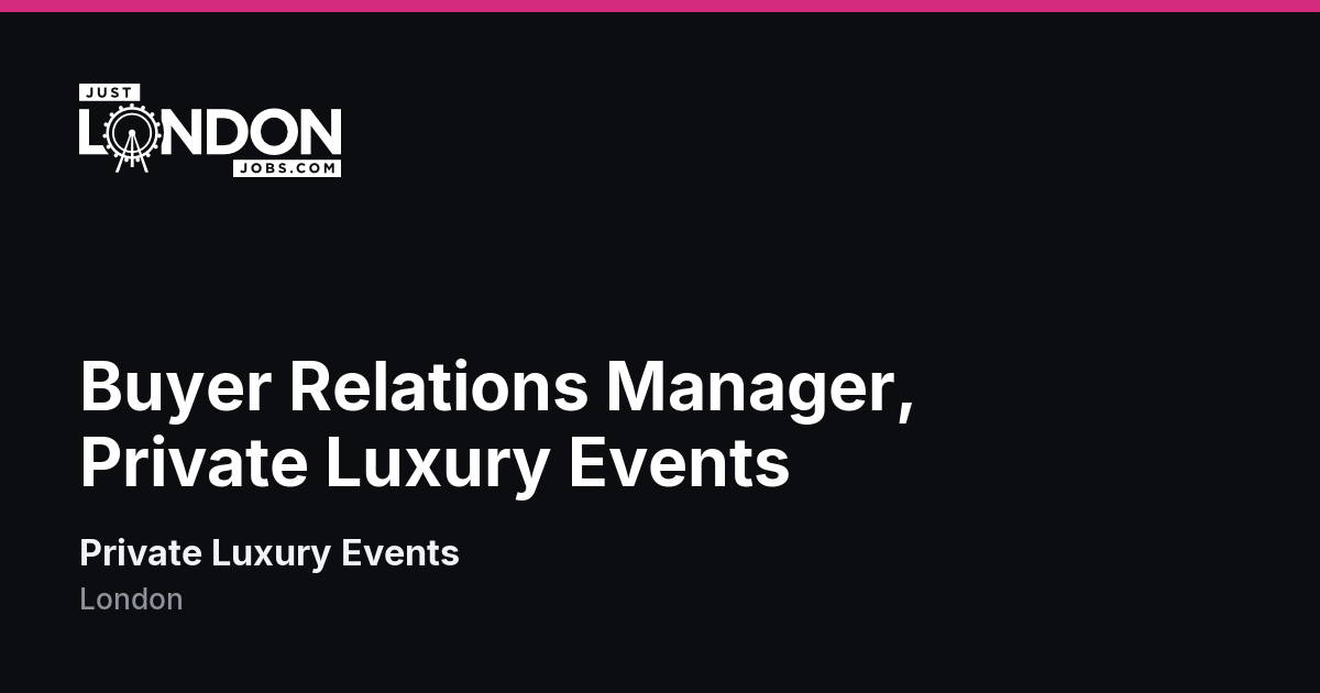 Buyer Relations Manager, Private Luxury Events at Private Luxury Events ...