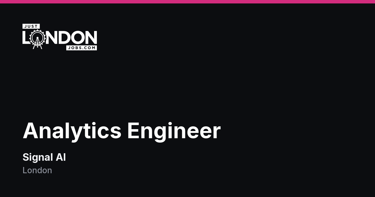 Analytics Engineer at Signal AI in London
