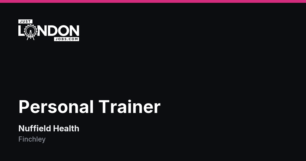 Personal Trainer at Nuffield Health in Finchley