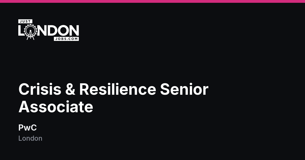 Crisis & Resilience Senior Associate at PwC in London