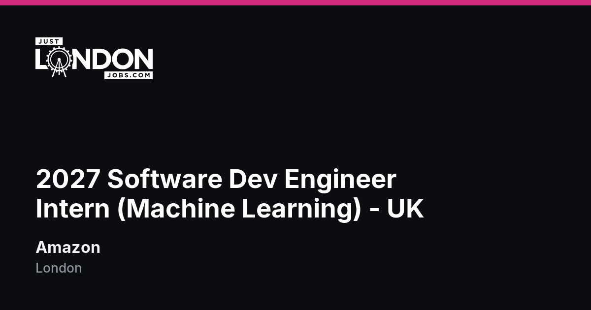 Machine Learning Environmental Engineering 2027 Software Dev Engineer Intern (Machine Learning) - UK at Amazon in ...
